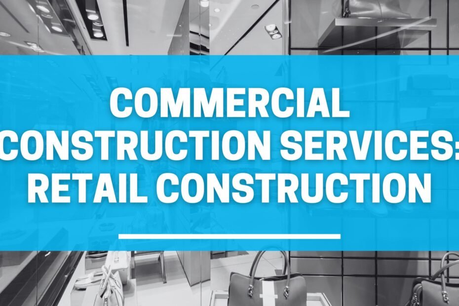 Commercial Construction Services: Retail Construction