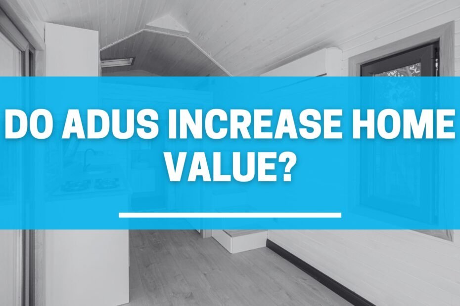 Do ADUs Increase Home Value?