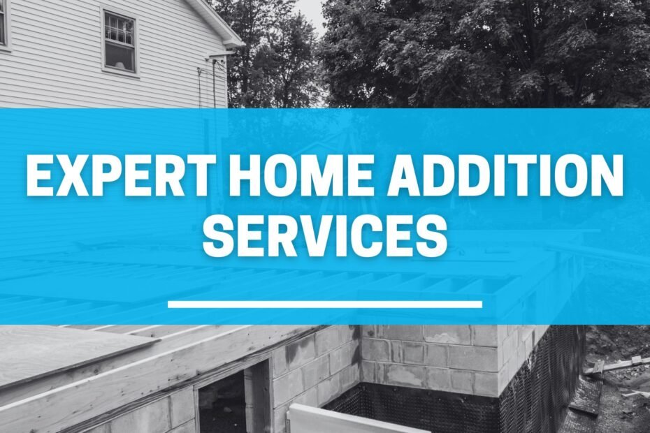 Expert Home Addition Services