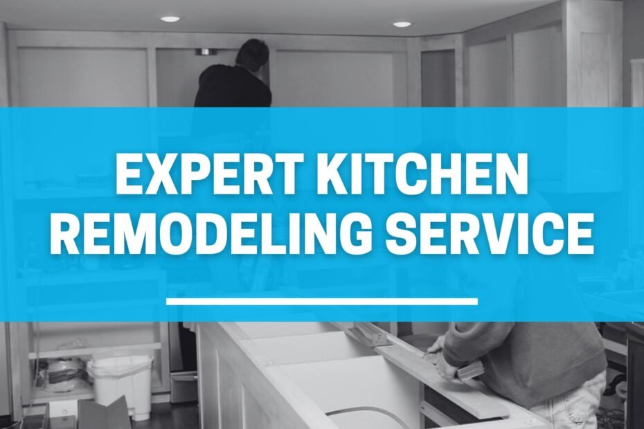 Expert Kitchen Remodeling Service