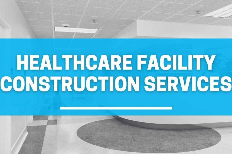 Healthcare Construction Services