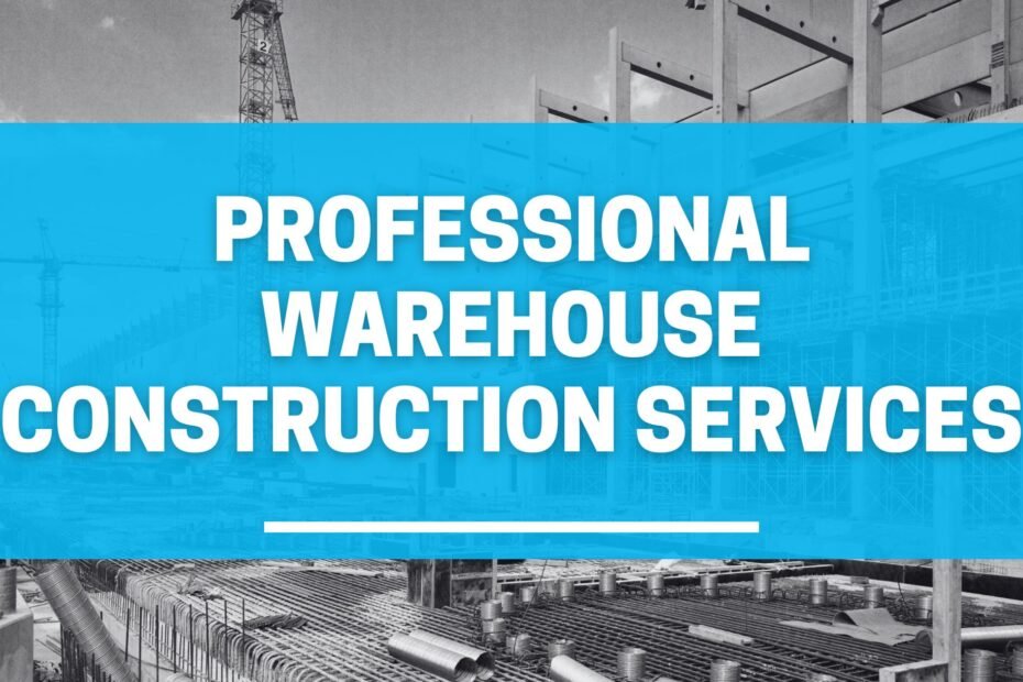 Professional Warehouse Construction Services