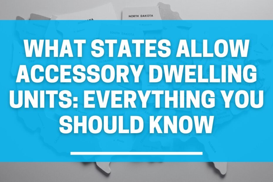 What States Allow Accessory Dwelling Units: Everything You Should Know