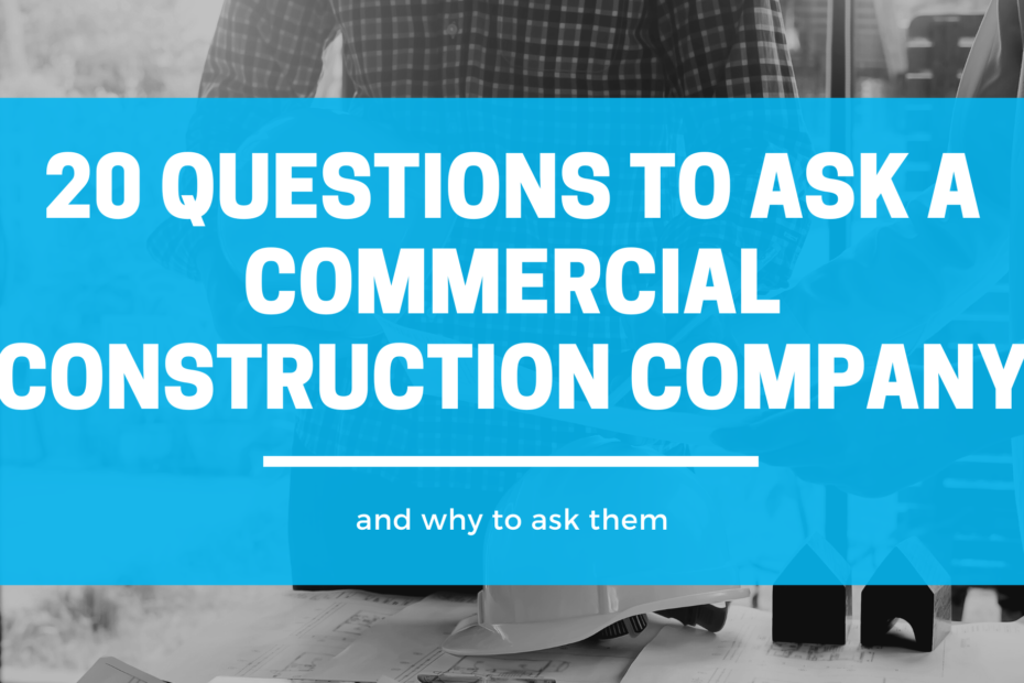 20 questions to ask a commercial construction company