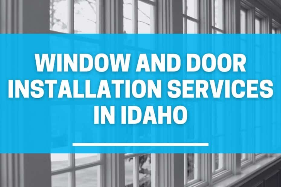 Window and Door Installation Services in Idaho